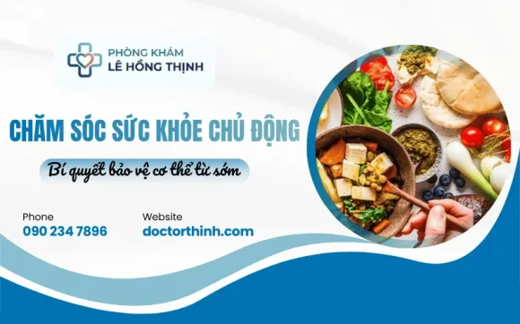 Chăm sóc sức khỏe chủ động: Bí quyết bảo vệ cơ thể từ sớm